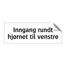 Inngang rundt hjørnet til venstre & Inngang rundt hjørnet til venstre