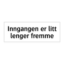 Inngangen er litt lenger fremme & Inngangen er litt lenger fremme & Inngangen er litt lenger fremme