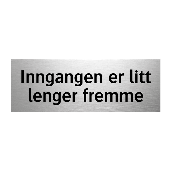 Inngangen er litt lenger fremme & Inngangen er litt lenger fremme & Inngangen er litt lenger fremme