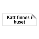 Katt finnes i huset & Katt finnes i huset