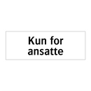 Kun for ansatte & Kun for ansatte & Kun for ansatte & Kun for ansatte