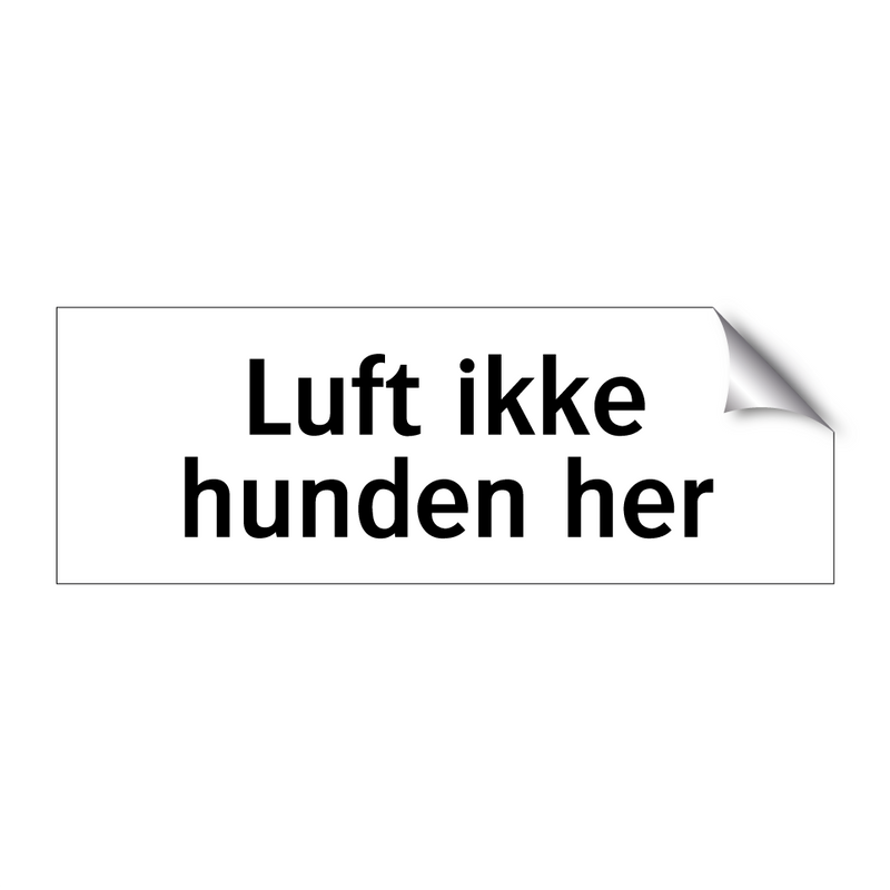 Luft ikke hunden her & Luft ikke hunden her