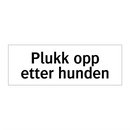 Plukk opp etter hunden & Plukk opp etter hunden & Plukk opp etter hunden & Plukk opp etter hunden