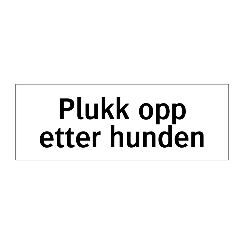 Plukk opp etter hunden & Plukk opp etter hunden & Plukk opp etter hunden & Plukk opp etter hunden