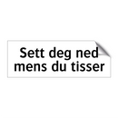 Sett deg ned mens du tisser & Sett deg ned mens du tisser