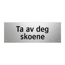 Ta av deg skoene & Ta av deg skoene