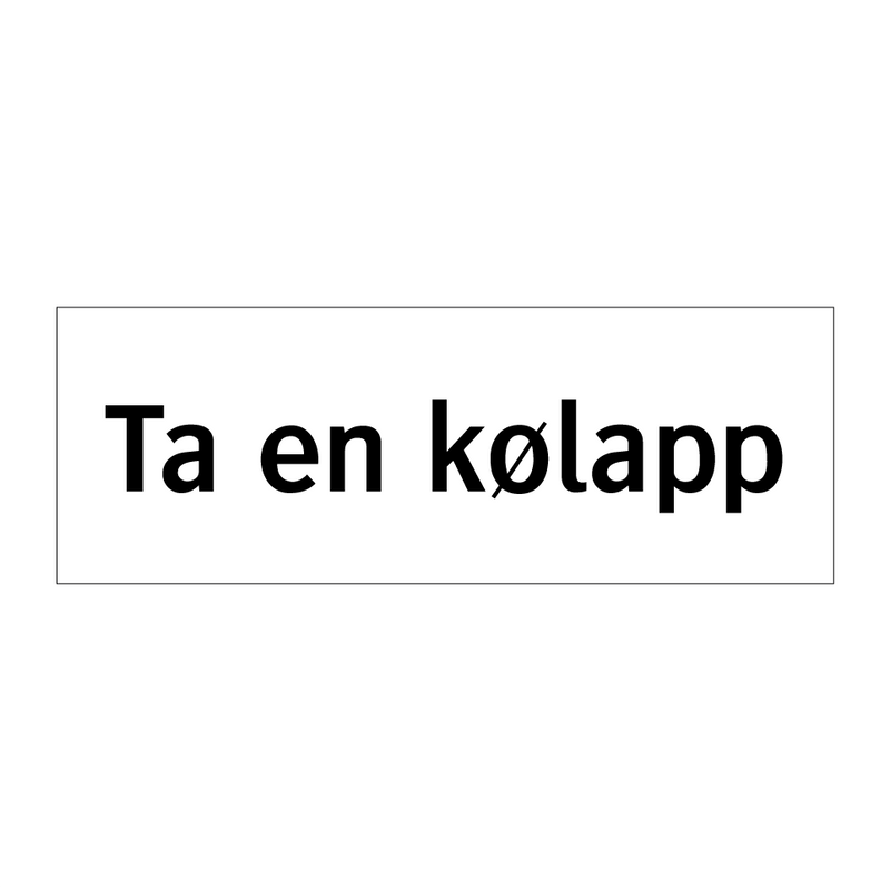 Ta en kølapp & Ta en kølapp & Ta en kølapp & Ta en kølapp