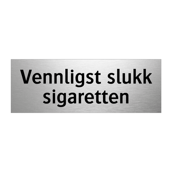 Vennligst slukk sigaretten & Vennligst slukk sigaretten & Vennligst slukk sigaretten