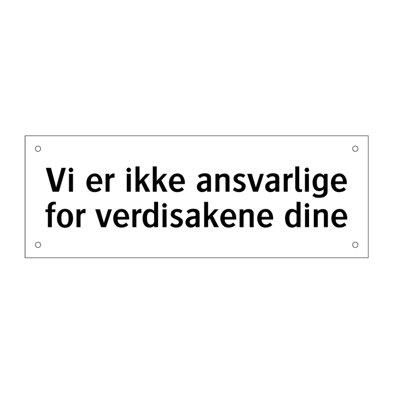 Vi er ikke ansvarlige for verdisakene dine & Vi er ikke ansvarlige for verdisakene dine