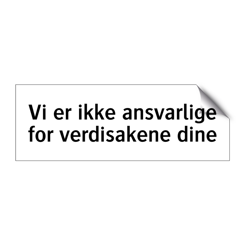 Vi er ikke ansvarlige for verdisakene dine & Vi er ikke ansvarlige for verdisakene dine