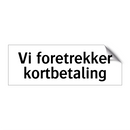 Vi foretrekker kortbetaling & Vi foretrekker kortbetaling