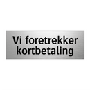 Vi foretrekker kortbetaling & Vi foretrekker kortbetaling & Vi foretrekker kortbetaling