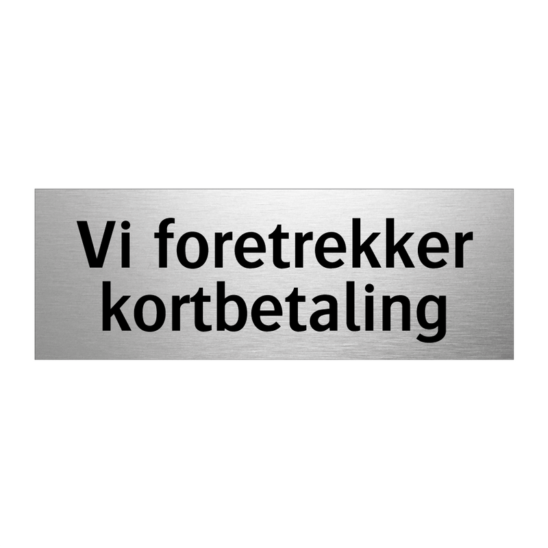 Vi foretrekker kortbetaling & Vi foretrekker kortbetaling & Vi foretrekker kortbetaling