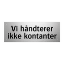 Vi håndterer ikke kontanter & Vi håndterer ikke kontanter