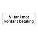 Vi tar i mot kontant betaling & Vi tar i mot kontant betaling