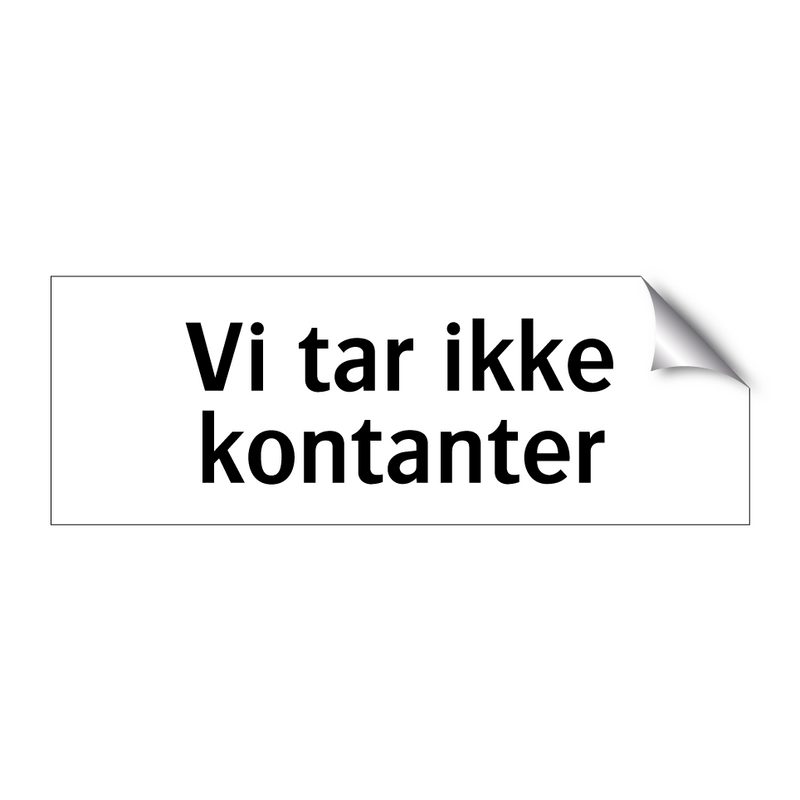 Vi tar ikke kontanter & Vi tar ikke kontanter