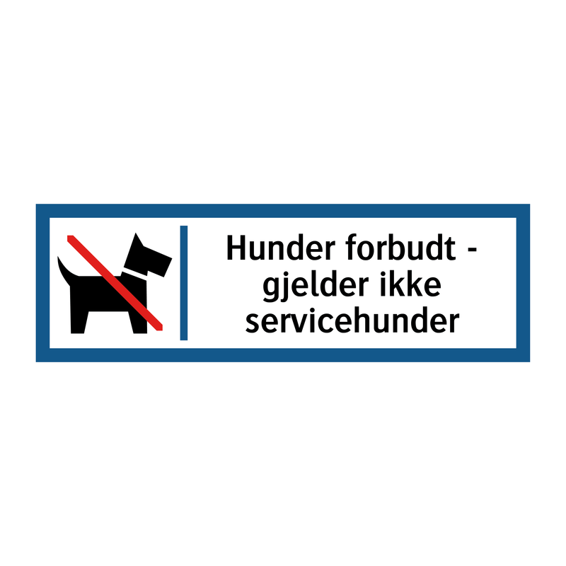 Hunder forbudt - gjelder ikke servicehunder & Hunder forbudt - gjelder ikke servicehunder