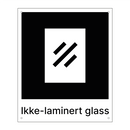 Ikke-laminert glass