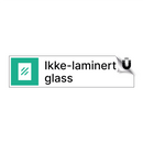 Ikke-laminert glass