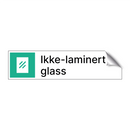 Ikke-laminert glass