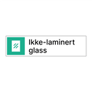 Ikke-laminert glass