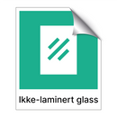 Ikke-laminert glass