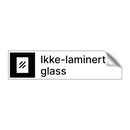 Ikke-laminert glass