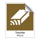 Trevirke - Wood