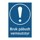 Bruk påbudt verneutstyr