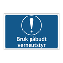 Bruk påbudt verneutstyr