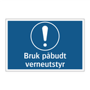 Bruk påbudt verneutstyr