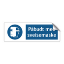 Påbudt med Sveisemaske