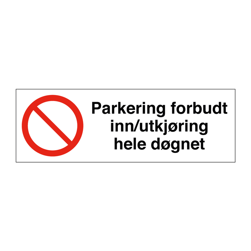 Parkering forbudt inn/utkjøring hele døgnet & Parkering forbudt inn/utkjøring hele døgnet