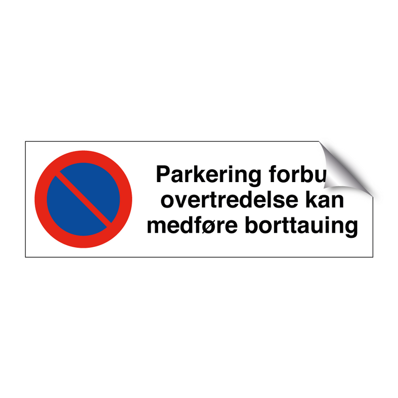 Parkering forbudt overtredelse kan medføre borttauing