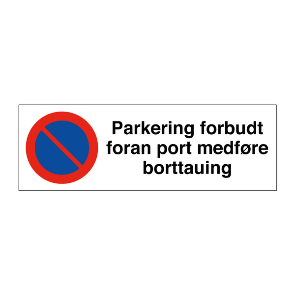 Parkering forbudt foran port medføre borttauing & Parkering forbudt foran port medføre borttauing