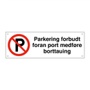 Parkering forbudt foran port medføre borttauing & Parkering forbudt foran port medføre borttauing