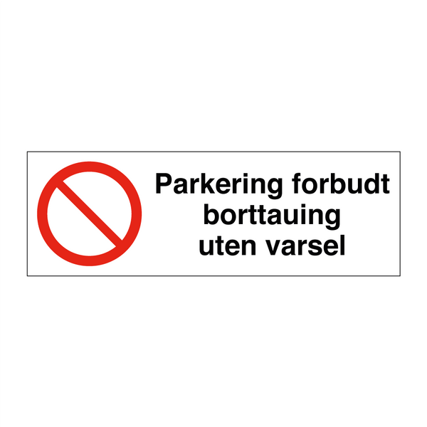 Parkering forbudt borttauing uten varsel & Parkering forbudt borttauing uten varsel