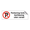 Parkering forbudt borttauing uten varsel & Parkering forbudt borttauing uten varsel