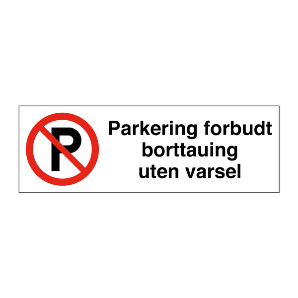 Parkering forbudt borttauing uten varsel & Parkering forbudt borttauing uten varsel