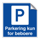 Parkering kun for beboere & Parkering kun for beboere & Parkering kun for beboere
