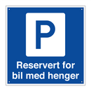Reservert for bil med henger & Reservert for bil med henger & Reservert for bil med henger