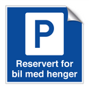 Reservert for bil med henger & Reservert for bil med henger & Reservert for bil med henger