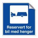 Reservert for bil med henger & Reservert for bil med henger & Reservert for bil med henger