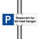 Reservert for bil med henger & Reservert for bil med henger & Reservert for bil med henger