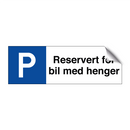 Reservert for bil med henger & Reservert for bil med henger & Reservert for bil med henger
