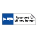 Reservert for bil med henger & Reservert for bil med henger & Reservert for bil med henger