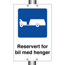 Reservert for bil med henger & Reservert for bil med henger & Reservert for bil med henger