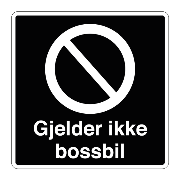 Parkering forbudt Gjelder ikke bossbil & Gjelder ikke bossbil & Gjelder ikke bossbil