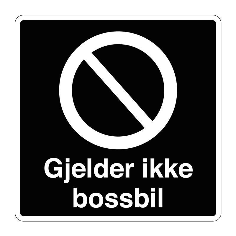 Parkering forbudt Gjelder ikke bossbil & Gjelder ikke bossbil & Gjelder ikke bossbil