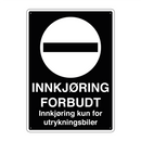 Innkjøring forbudt Innkjøring kun for utrykningsbiler